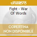 Fight - War Of Words cd musicale di Fight
