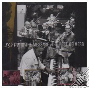 Mfsb - Best Of: Love Is The Message cd musicale di Mfsb