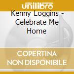 Kenny Loggins - Celebrate Me Home cd