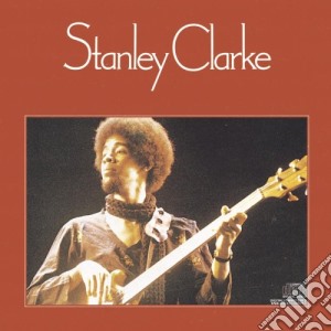 Stanley Clarke - Stanley Clarke cd musicale di Stanley Clarke