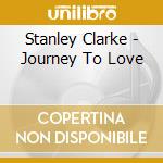 Stanley Clarke - Journey To Love cd