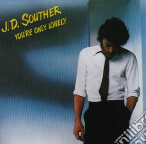 Souther J.D. - You'Re Only Lonely cd musicale di Souther J.D.