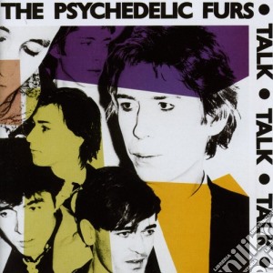 Psychedelic Furs - Talk Talk Talk cd musicale di Psychedelic Furs