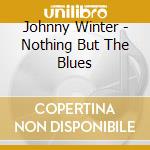 Johnny Winter - Nothing But The Blues cd