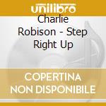 Charlie Robison - Step Right Up cd