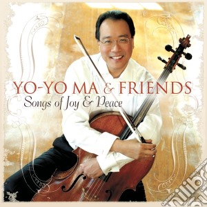 Yo-Yo Ma & Friends: Songs Of Joy And Peace cd musicale di Yo
