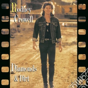 Rodney Crowell - Diamonds & Dirt cd musicale di Rodney Crowell