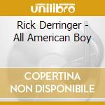 Rick Derringer - All American Boy cd musicale di Rick Derringer