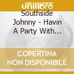 Southside Johnny - Havin A Party With Southside Johnny cd