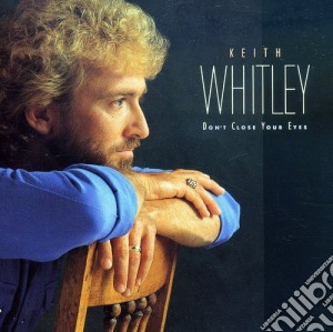 Keith Whitley - Don'T Close Your Eyes cd musicale di Keith Whitley