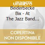 Beiderbecke Bix - At The Jazz Band Ball 2 cd