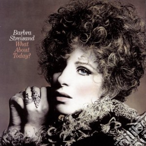 Barbra Streisand - What About Today cd musicale di Barbra Streisand