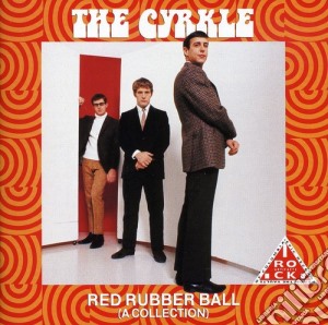 Cyrkle (The) - Red Rubber Ball: A Collection cd musicale di Cyrkle