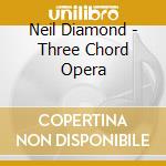 Neil Diamond - Three Chord Opera cd