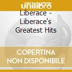 Liberace - Liberace's Greatest Hits cd musicale di Liberace