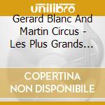 Gerard Blanc And Martin Circus - Les Plus Grands Succes cd musicale di Gerard Blanc And Martin Circus