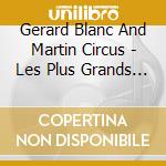 Gerard Blanc And Martin Circus - Les Plus Grands Succes