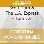 Scott Tom & The L.A. Express - Tom Cat cd