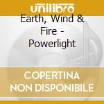 Earth, Wind & Fire - Powerlight cd musicale di Earth, Wind & Fire