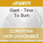 Giant - Time To Burn cd musicale di GIANT