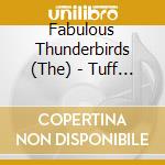 Fabulous Thunderbirds (The) - Tuff Enuff cd