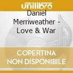 Daniel Merriweather - Love & War cd musicale