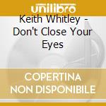 Keith Whitley - Don't Close Your Eyes cd