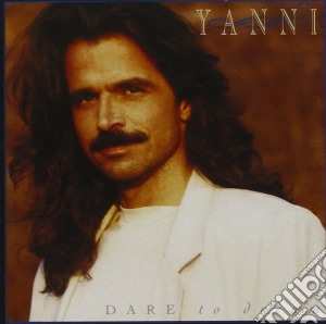 Yanni - Dare To Dream cd musicale di Yanni