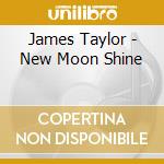 James Taylor - New Moon Shine cd