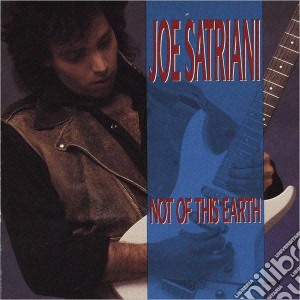 Joe Satriani - Not Of This Earth cd musicale di Joe Satriani