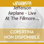 Jefferson Airplane - Live At The Fillmore East cd musicale di Jefferson Airplane