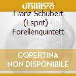Franz Schubert (Esprit) - Forellenquintett cd