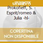 Prokofieff, S. - Esprit/romeo & Julia -hl- cd musicale di Prokofieff, S.