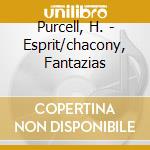 Purcell, H. - Esprit/chacony, Fantazias cd