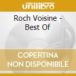 Roch Voisine - Best Of cd musicale di Roch Voisine