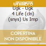 Ugk - Ugk 4 Life (cln) (snys) Us Imp cd