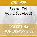 Electro-Tek Vol. 2 (Cd+Dvd) cd musicale