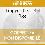 Empyr - Peaceful Riot cd