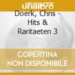 Doerk, Chris - Hits & Raritaeten 3 cd musicale di Doerk, Chris