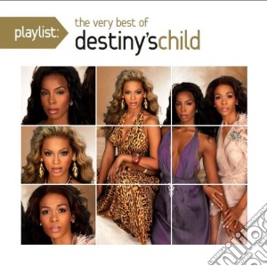 Destiny's Child - Playlist: The Very Best Of Destiny's Child cd musicale di Destiny's Child