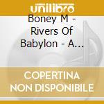 Boney M - Rivers Of Babylon - A Best Of Collection cd