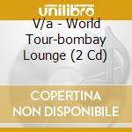 V/a - World Tour-bombay Lounge (2 Cd) cd