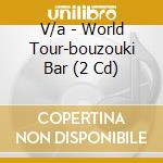 V/a - World Tour-bouzouki Bar (2 Cd) cd