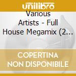Various Artists - Full House Megamix (2 Cd) cd