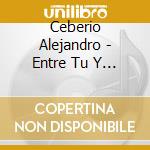 Ceberio Alejandro - Entre Tu Y Yo cd