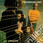 Tiromancino - Tiromancino - Le Origini (2 Cd) cd