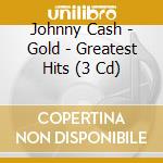 Johnny Cash - Gold - Greatest Hits (3 Cd) cd