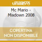 Mc Mario - Mixdown 2008 cd musicale di Mc Mario