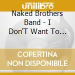 Naked Brothers Band - I Don'T Want To Go To School cd