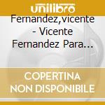 Fernandez,vicente - Vicente Fernandez Para Siempre (2 C) cd